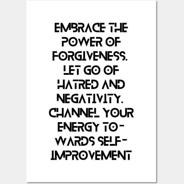 Embrace the power of forgiveness. Let go of hatred and negativity. Channel your energy towards self-improvement Wall Art by CreativeYou